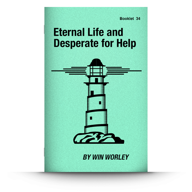 Booklet 34: Eternal Life/Desperate for Help