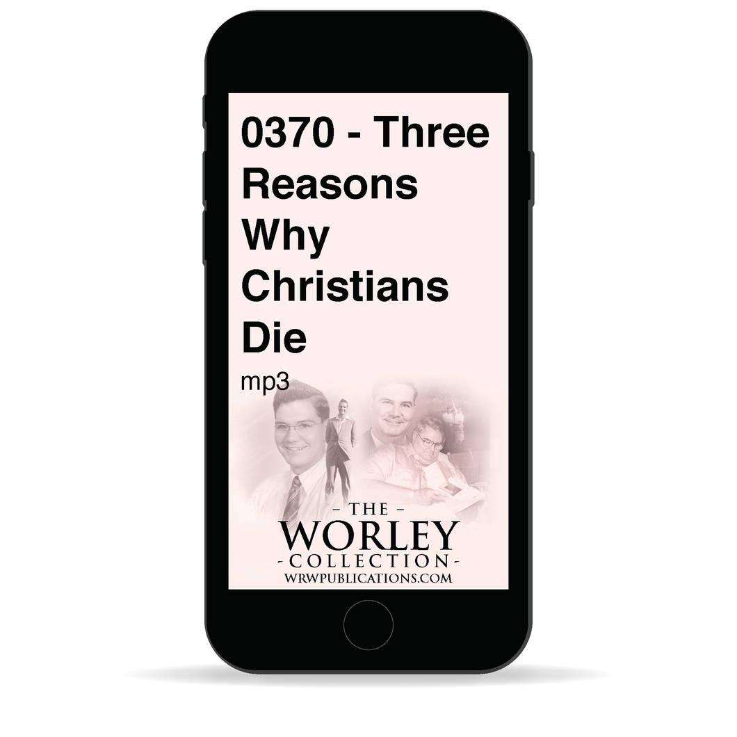 0370 - Three Reasons Why Christians Die