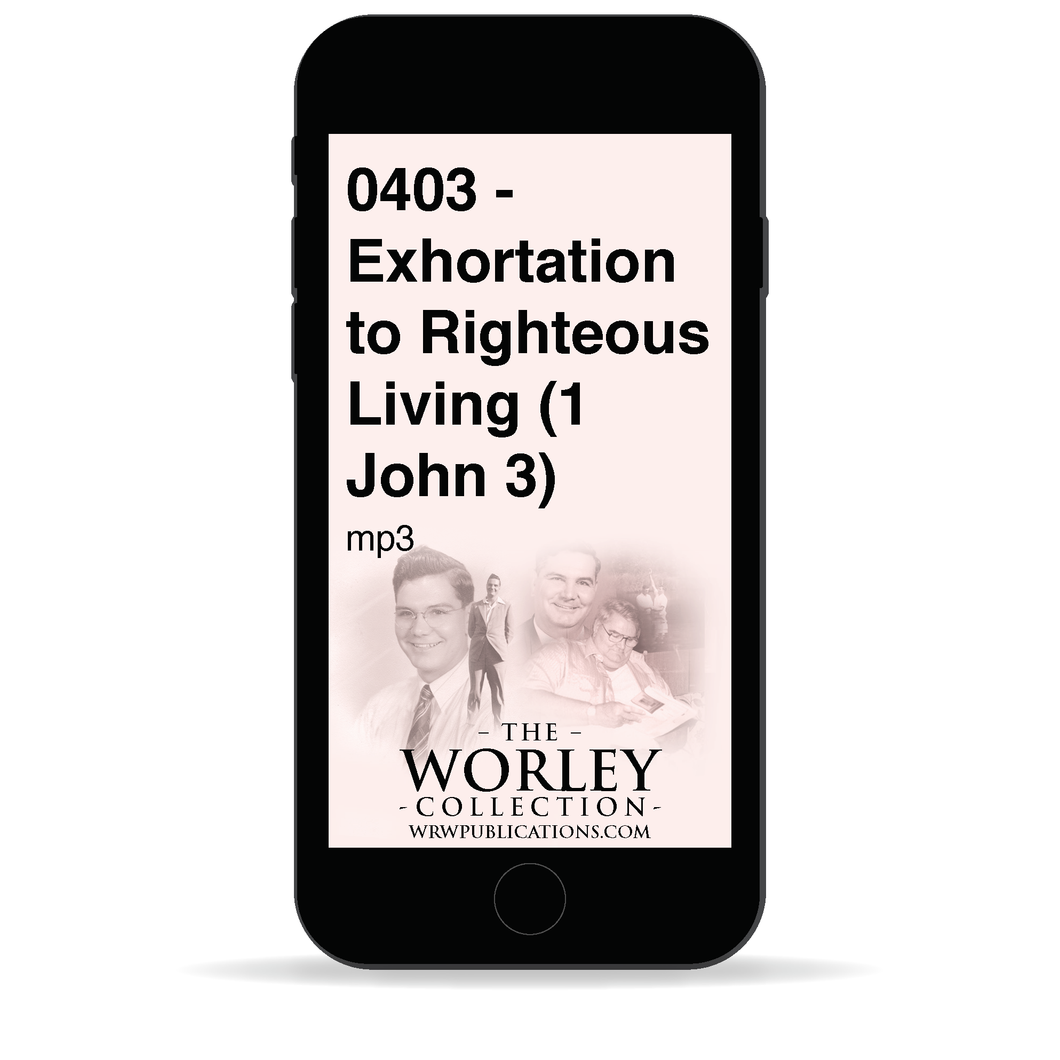 0403 - Exhortation to Righteous Living (1 John 3)