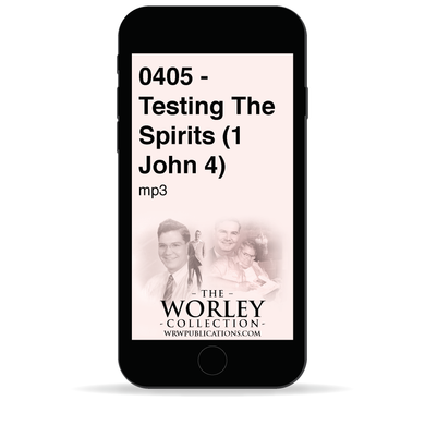 0405 - Testing The Spirits (1 John 4)
