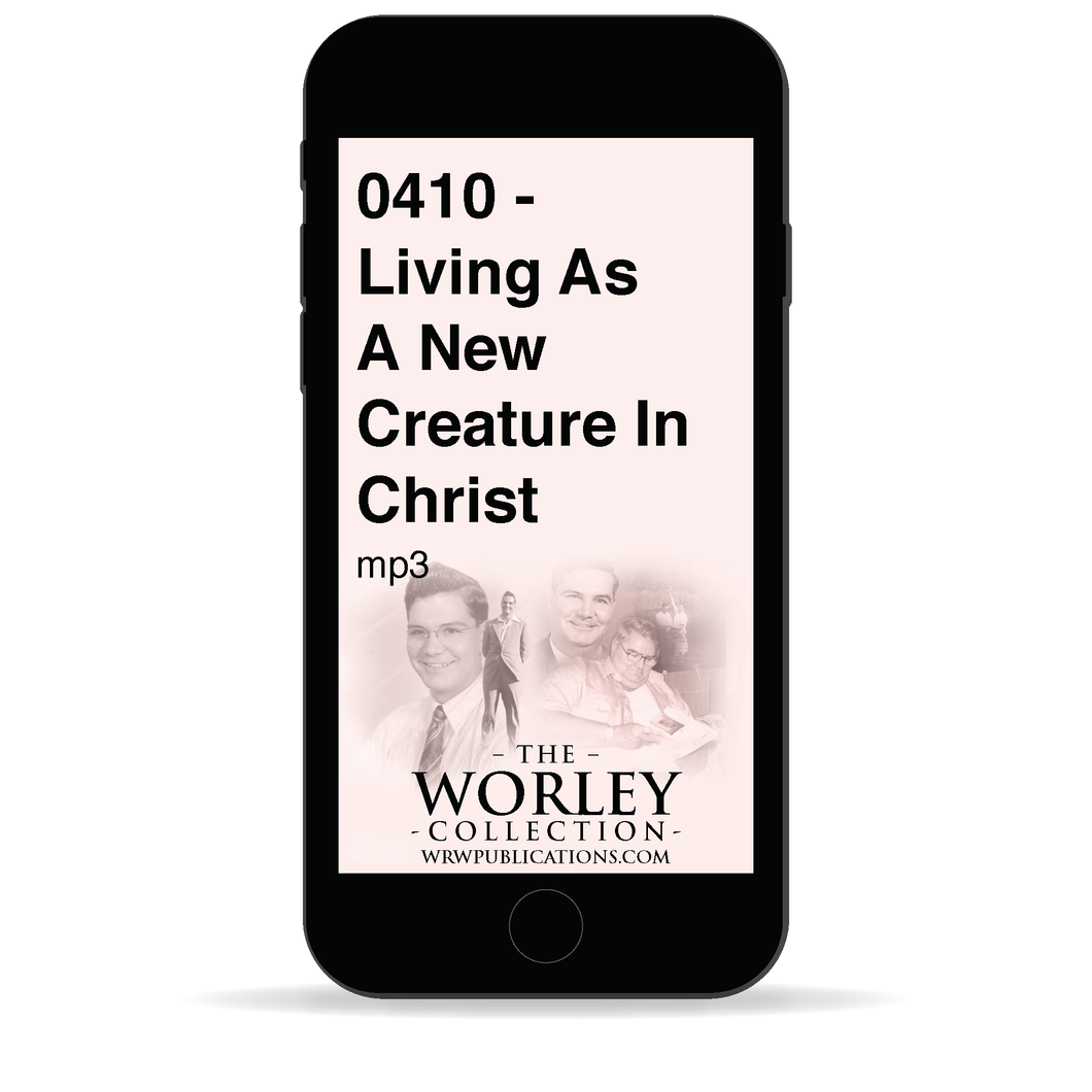 0410 - Living As A New Creature In Christ