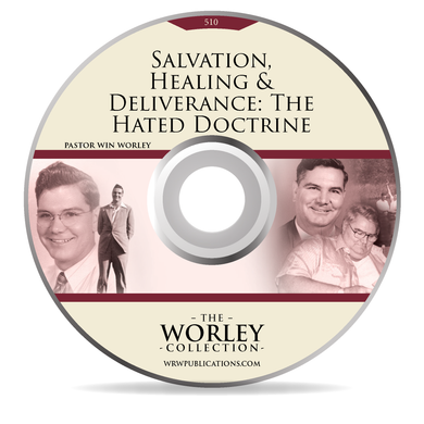 510: Salvation, Healing & Deliverance: The Hated Doctrine